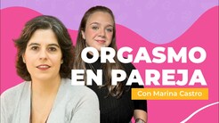 Orgasmo em casal: Marina Castro desmonta os grandes mitos sexuais
