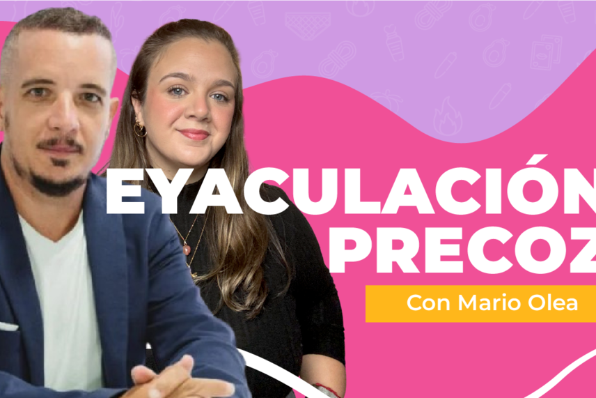 Eyaculación precoz: ¿Por qué ocurre y cómo solucionarla? Entrevista con el experto Mario Olea